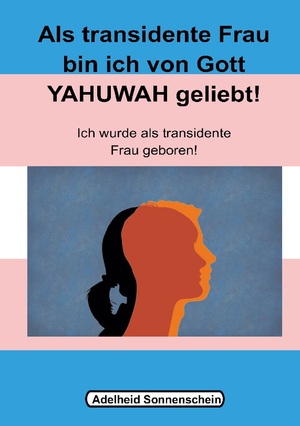 ISBN 9783759712264: Als transidente Frau bin ich von Gott YAHUWAH geliebt – Ich wurde als transidente Frau geboren