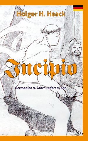 ISBN 9783759712332: Incipio / Ein historisches Abenteuer in Germanien im frühen Mittelalter / Holger H. Haack / Taschenbuch / Paperback / 220 S. / Deutsch / 2024 / Books on Demand GmbH / EAN 9783759712332