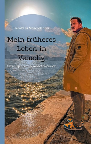 ISBN 9783759712820: Mein früheres Leben in Venedig – Enthüllungen durch Reinkarnationstherapie