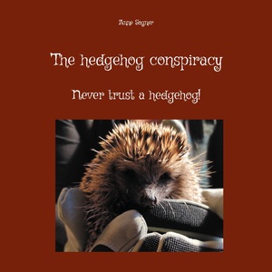 ISBN 9783759721402: The hedgehog conspiracy - Never trust a hedgehog!