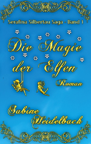 ISBN 9783759721853: Die Magie der Elfen – Die Serafina Silbertau Saga