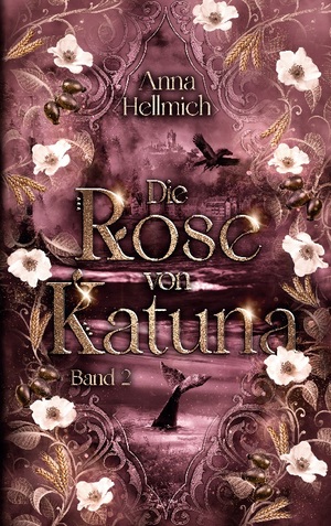 neues Buch – Anna Hellmich – Die Rose von Katuna