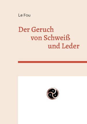 ISBN 9783759742452: Der Geruch – von Schweiß und Leder