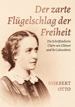 ISBN 9783759756916: Der zarte Flügelschlag der Freiheit - Die Schriftstellerin Claire von Glümer und ihr Lebenskreis