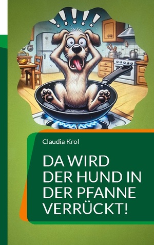 ISBN 9783759785909: Da wird der Hund in der Pfanne verrückt! / Tierische Sprichwörter - Was Veganer niemals sagen würden