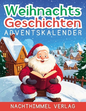 ISBN 9783759785992: Weihnachtsgeschichten Adventskalender – Adventskalender mit Geschichten für Kinder ab 6 Jahren - 24 zauberhafte Erzählungen für jeden Tag bis Weihnachten