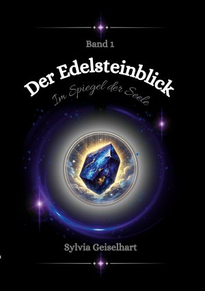 ISBN 9783759786227: Der Edelsteinblick / Der Spiegel der Seele / Sylvia Geiselhart / Taschenbuch / 158 S. / Deutsch / 2025 / BoD - Books on Demand / EAN 9783759786227