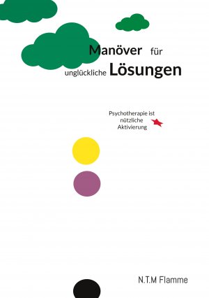 ISBN 9783759787361: Manöver für unglückliche Lösungen – Psychotherapie ist nützliche Aktivierung