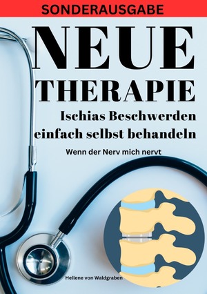 ISBN 9783759804860: NEUE THERAPIE: Ischias Beschwerden einfach selbst behandeln: Wenn der Nerv mich nervt: Grundwissen – Neue Therapieansätze – Übungen – Alternative Heilmittel - SONDERAUSGABE