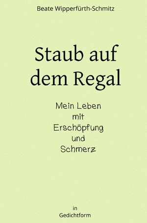 ISBN 9783759806062: Staub auf dem Regal – Mein Leben mit Erschöpfung und Schmerz