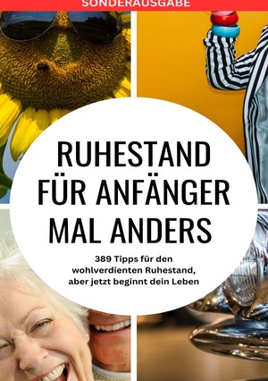 ISBN 9783759806796: RUHESTAND für Anfänger mal anders - 389 Tipps für den wohlverdienten Ruhestand, aber jetzt beginnt dein Leben - SONDERAUSGABE MIT REISEZIELEN IN ÖSTERREICH