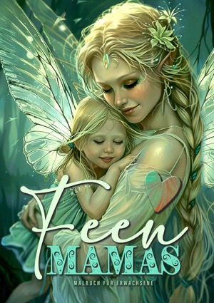 ISBN 9783759807526: Fairy Moms Coloring Book for Adults | Fairies Coloring Book for Adults Grayscale Motherlove Coloring Book Mothers Day Gift Coloring Book | Monsoon Publishing | Taschenbuch | Paperback | Englisch