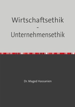 ISBN 9783759817839: Wirtschaftsethik - Unternehmensethik – Eine Analyse über die Ethikgrundsätze - Umsetzbarkeit - Chancen und Risiken - ausgewählte Praxisfälle