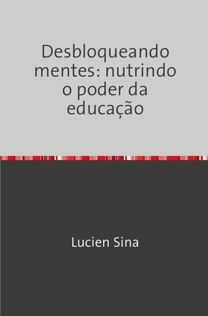 ISBN 9783759830746: Desbloqueando mentes: nutrindo o poder da educação