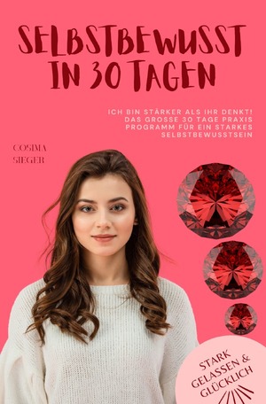 ISBN 9783759858023: Stark, gelassen &amp; glücklich mit Cosima Sieger / Ich bin stärker als Ihr denkt! Das große 30 Tage Praxisprogramm für ein starkes Selbstbewusstsein - Mit einem Geheimnis für Dich