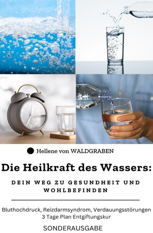 ISBN 9783759866905: Die Heilkraft des Wassers: Dein Weg zu Gesundheit und Wohlbefinden Bluthochdruck, Reizdarmsyndrom, Verdauungsstörungen: 3 Tage Plan Entgiftungskur: Sonderausgabe Trinktagebuch