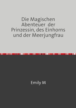 ISBN 9783759898296: Die Magischen Abenteuer  der Prinzessin, des Einhorns und der Meerjungfrau