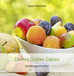 ISBN 9783760003061: Deines Gottes Gaben – Gartengeschichten