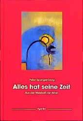 gebrauchtes Buch – Alles hat seine Zeit : aus der Weisheit der Bibel die Bücher Prediger Salomo und Jesus Sirach übertragen in die Sprache unserer Zeit. Peter Spangenberg