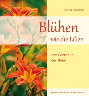 ISBN 9783760017228: Blühen wie die Lilien: Der Garten in der Bibel