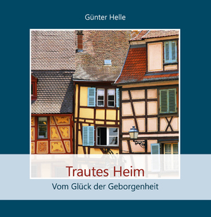 ISBN 9783760019321: Trautes Heim: Vom Glück der Geborgenheit