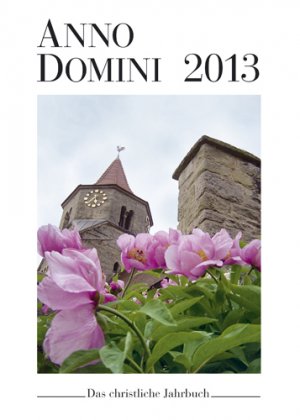 ISBN 9783760060217: Anno Domini 2013 - Das christliche Jahrbuch