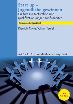 ISBN 9783760064260: Start up - Jugendliche gewinnen - Gemeindearbeit praktisch mit beigefügter CD-ROM Ein Kurs zur Motivation und Qualifikation junger Konfirmierter