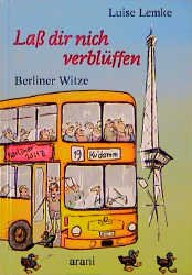 gebrauchtes Buch – Lemke, Luise  – Laß dir nich verblüffen! Berliner Witze. Jesammelt und jesiebt von Luise Lemke. Illustriert von Frauke Trojahn.