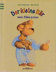 ISBN 9783760710877: Der kleine Bär muss Zähne putzen