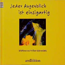 ISBN 9783760718071: Jeder Augenblick ist einzigartig