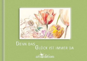 ISBN 9783760732060: Denn das Glück ist immer da. - Mit Aquarellen von Ricarda Dietz.