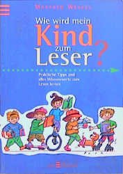 ISBN 9783760737805: Wie wird mein Kind zum Leser?: [praktische Tipps und alles Wissenswerte zum Lesen lernen]