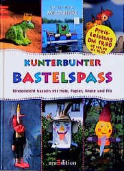 ISBN 9783760756486: Kunterbunter Bastelspass- kinderleicht basteln mit Holz, Papier, Knete und Filz