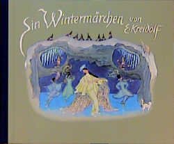 gebrauchtes Buch – Ein Wintermärchen Kreidolf – Ein Wintermärchen Kreidolf, Ernst