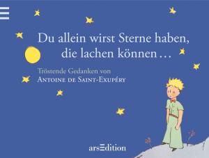 ISBN 9783760779737: Du allein wirst Sterne haben, die lachen können ... - Der Kleine Prinz - Tröstende Gedanken von Antoine de Saint-Exupéry