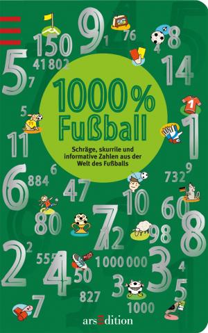 ISBN 9783760784649: 1000 % Fußball – Schräge, skurrile und informative Zahlen aus der Welt des Fußballs