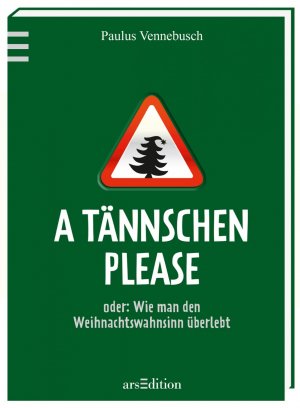 ISBN 9783760799605: A Tännschen please - oder: Wie man den Weihnachtswahnsinn überlebt