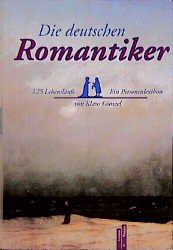 ISBN 9783760811192: Die deutschen Romantiker. 125 Lebensläufe ; ein Personenlexikon.