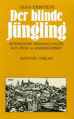 gebrauchtes Buch – Max Erbstein – Der blinde Jüngling - böhmische Weissagungen aus dem 14. Jh. im Spiegel geschichtl. Ereignisse