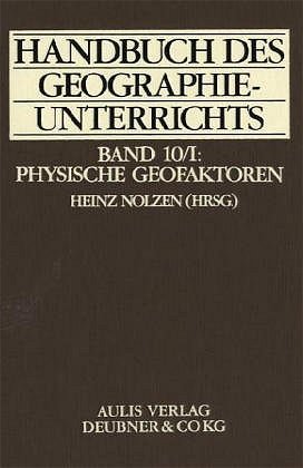 ISBN 9783761410288: Handbuch des Geographieunterrichts / Physische Geofaktoren