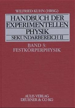 gebrauchtes Buch – Wilfried Kuhn – Handbuch der experimentellen Physik. Sekundarstufe II. Ausbildung - Unterricht - Fortbildung: Handbuch der experimentellen Physik Sekundarbereich II, Bd.3, Festkörperphysik