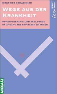 gebrauchtes Buch – Siegfried Schwemmer – Wege aus der Krankheit - Psychotherapie und Seelsorge im Umgang mit psychisch Kranken