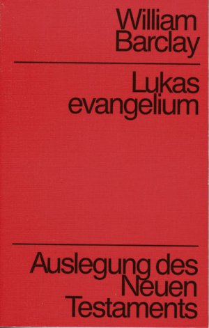 ISBN 9783761545041: Auslegung des Neuen Testaments / Lukasevangelium