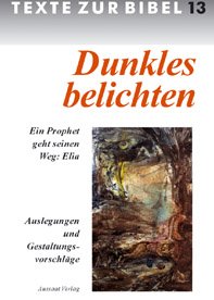 ISBN 9783761549698: Dunkles belichten : ein Prophet geht seinen Weg ; [zur 60. Bibelwoche 1997. 98 ; Auslegungen und Gestaltungsvorschläge] / [hrsg. von der Arbeitsgemeinschaft Missionarische Dienste in der Evangelischen Kirche in Deutschland. In Zusammenarbeit mit der Deutschen Bibelgesellschaft und dem Katholischen Bibelwerk]. Einf. und Auslegung von Frank Crüsemann. Materialien und Vorschlä