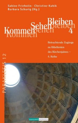 gebrauchtes Buch – Kommen - Sehen - Bleiben: Band 4. Betrachtende Zugänge zu biblischen Texten des Kirchenjahres Kubik, Christine; Friebolin, Sabine and Schurig, Barbara – Kommen - Sehen - Bleiben: Band 4. Betrachtende Zugänge zu biblischen Texten des Kirchenjahres Kubik, Christine; Friebolin, Sabine and Schurig, Barbara