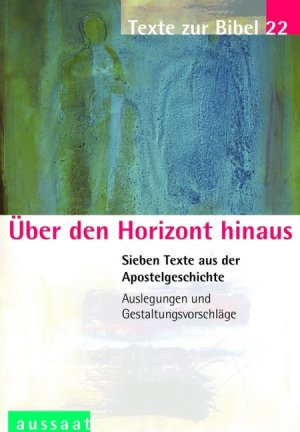 ISBN 9783761554692: Über den Horizont hinaus – Sieben Texte aus der Apostelgeschichte - Texte zur Bibel 22