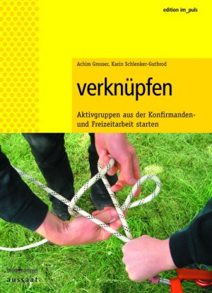 ISBN 9783761555156: Verknüpfen: Jugend- und Konfirmandenarbeit - Freizeit und Gruppenarbeit - Aktivgruppen gründen