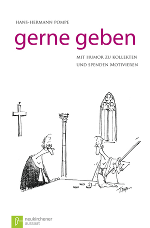 neues Buch – Hans-Hermann Pompe – Gerne geben / Mit Humor zu Kollekten und Spenden motivieren / Hans-Hermann Pompe / Taschenbuch / 182 S. / Deutsch / 2007 / Neukirchener Verlagsgesellschaft mbH / EAN 9783761555255