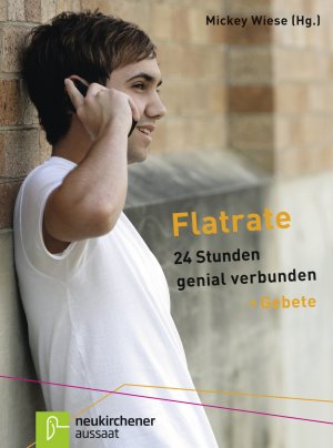 ISBN 9783761556108: Flatrate - 24 Stunden genial verbunden - Gebete