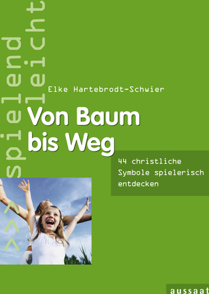 Von Baum Bis Weg 44 Spiele Zu Christlichen Symbolen Elke Hartebrodt Schwier Buch Gebraucht Kaufen A01sukkc01zzy